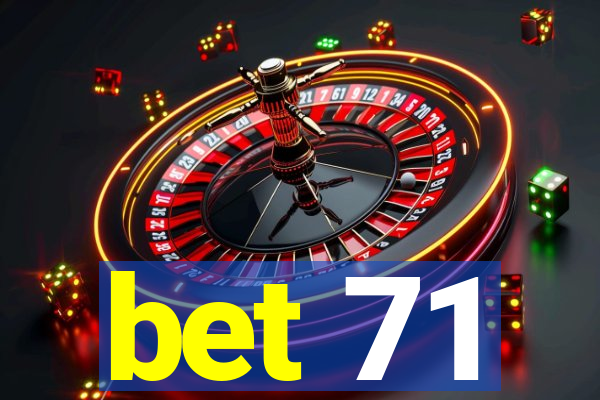 bet 71